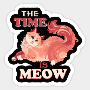 Funny Cat Quote Cute Kitty Lover : The Time Is Meow Sarcastic Cats Lovers Kitten Gift Sticker